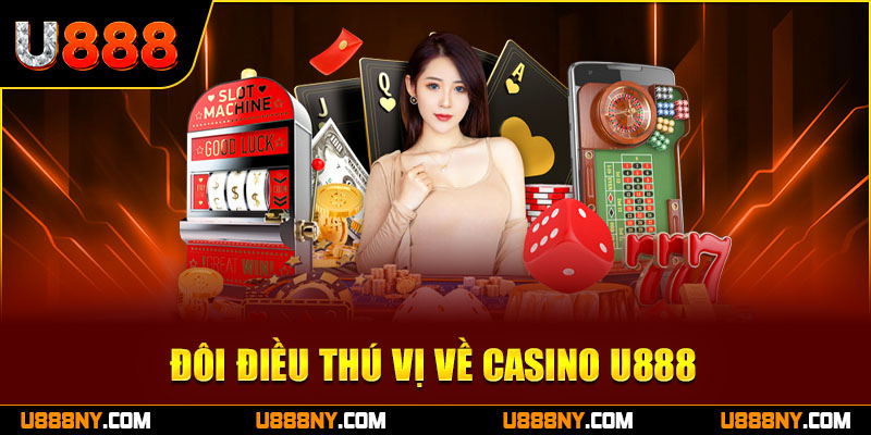 Thông tin khách quan về Casino U888