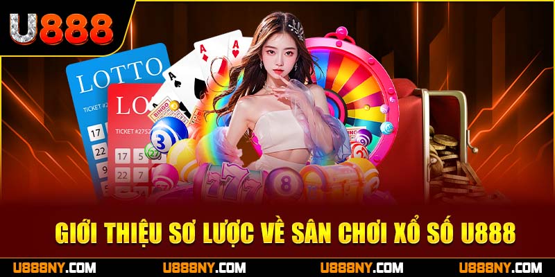 Giới thiệu thông tin sơ lược về sân chơi xổ số U888