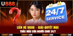 1-lien-he-u888-–-giai-quyet-moi-thac-mac-cua-nguoi-choi-24-7