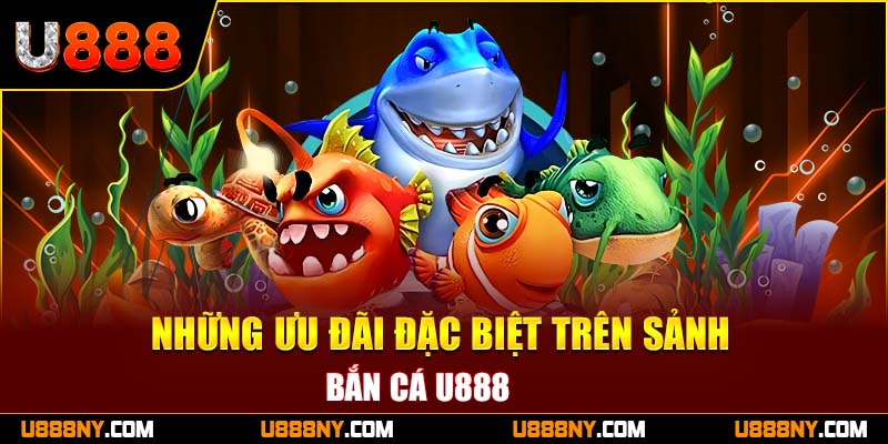 Một vài ưu đãi đặc biệt tại sảnh cược bắn cá nhà cái